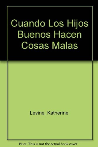 CUANDO LOS HIJOS BUENOS HACEN COSAS MALAS.. | KATHERINE GORDY LEVINE