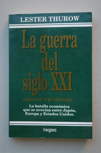 LA GUERRA DEL SIGLO XXI.. | Lester Thurow