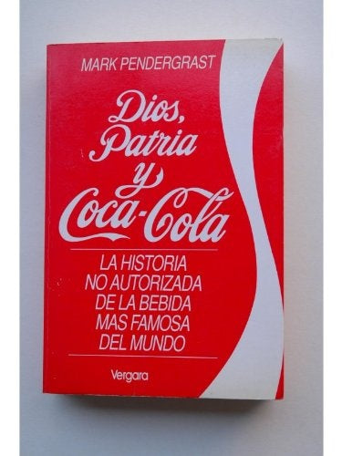 DIOS PATRIA Y COCA COLA  | Mark Pendergrast