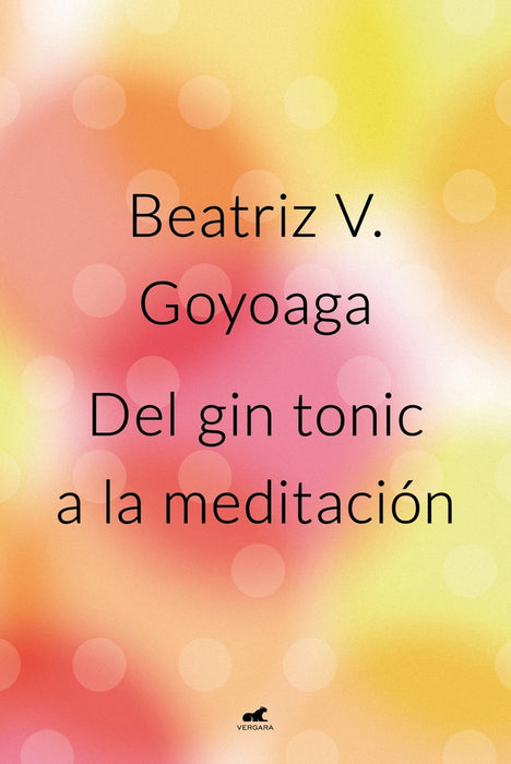 DEL GIN TONIC A LA MEDITACION*.. | Beatriz Vázquez Goyoaga