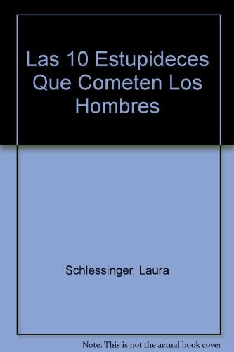 LAS 10 ESTUPIDECES QUE COMETEN LOS HOMBRES.. | LAURA  SCHLESSINGER