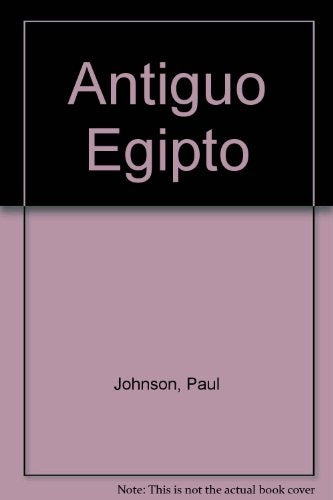 ANTIGUO EGIPTO  | Paul  Johnson