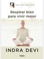 Respirar bien para vivir mejor | Indra Devi