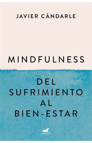 MINDFULNESSV : DEL SUFRIMIENTO AL BIEN-ESTAR | Javier  Candarle