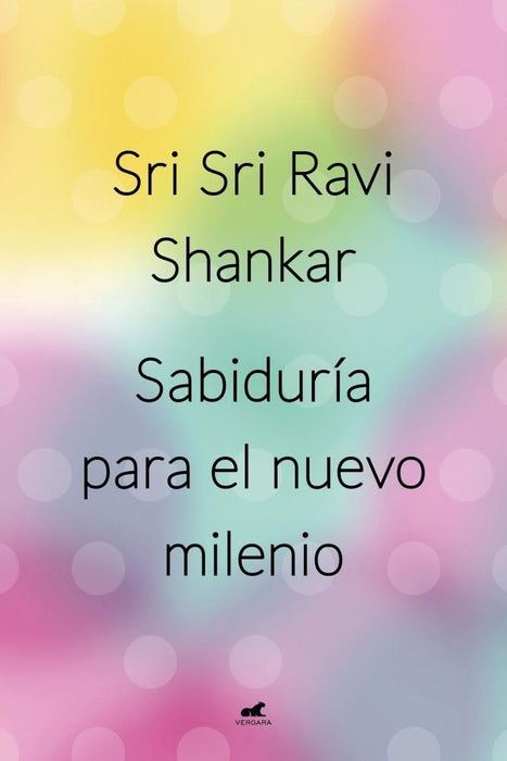 Sabiduría para el nuevo milenio  | Sri Sri Ravi Shankar