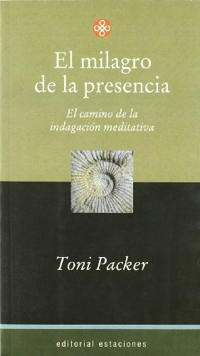 El Milagro de La Presencia (Spanish Edition) | Toni Packer
