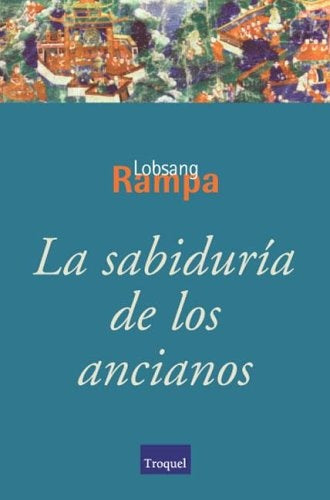 LA SABIDURIA DE LOS ANCIANOS  | Lobsang Rampa