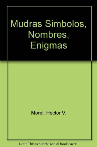 MUDRAS, SIMBOLOS,NOMBRES, ENIGMAS | Héctor Vicente Morel