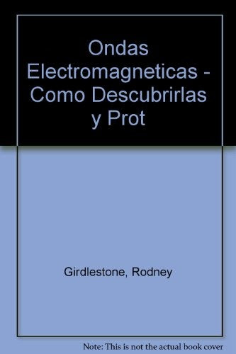 ONDAS ELECTROMAGNETICAS: COMO DESCUBRIRLAS Y PROTEGERSE  | Cowan, Girdlestone