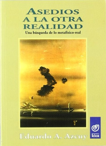 ASEDIOS A LA OTRA REALIDAD.. | Eduardo Azcuy Ameghino