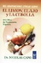MIS OBSERVACIONES CLÍNICAS SOBRE EL LIMÓN, EL AJO Y LA CEBOLLA.. | nicolas  capo