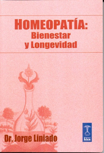 HOMEOPATÍA: BIENESTAR Y LONGEVIDAD.. | JORGE  LINIADO