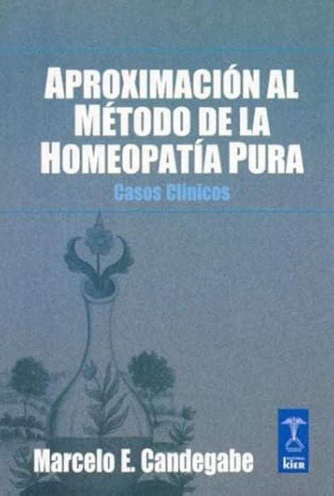 APROXIMACION AL METODO DE LA HOMEOPATIA PURA. CASOS CLINICOS.. | Marcelo Eugenio Candegabe