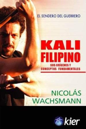 KALI FILIPINO: SUS ORIGENES CONCEPTOS Y FUNDAMENTOS.. | NICOLAS WACHSMANN