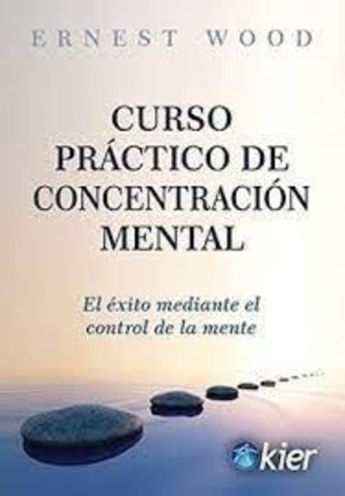 Curso práctico de concentración mental  | ERNESTO WOOD