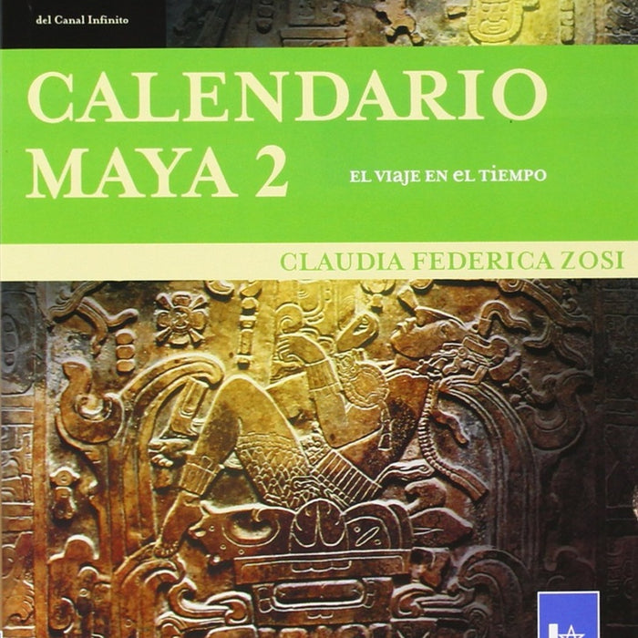 CALENDARIO MAYA 2: EL VIAJE EN EL TIEMPO  | Claudia Federica Zosi