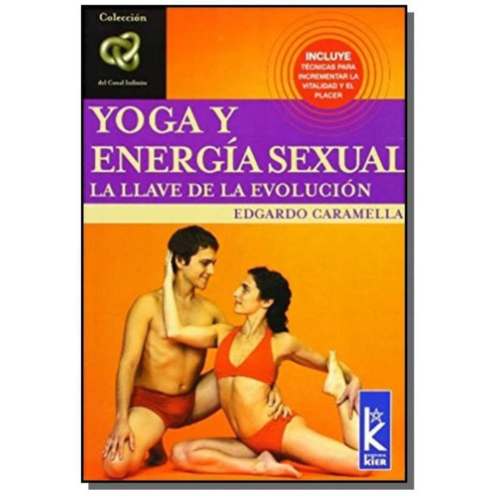 YOGA Y ENERGIA SEXUAL. LA LLAVE DE LA EVOLUCION.. | EDGARDO CARAMELLA