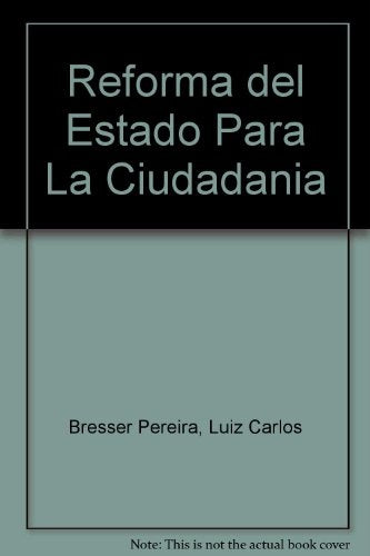 REFORMA DEL ESTADO PARA LA CIUDADANIA.. | Luis Carlos Bresser Pereira