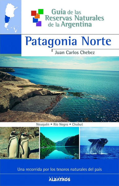 Guías de las reservas naturales argentinas 1 | Juan Carlos Chebez