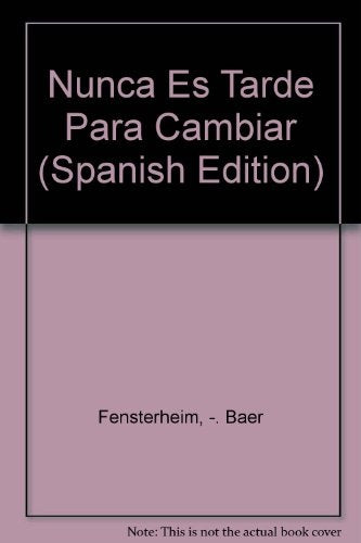 NUNCA ES TARDE PARA CAMBIAR.. | Herbert Fensterheim