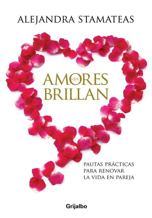 AMORES QUE BRILLAN. | Alejandra Stamateas