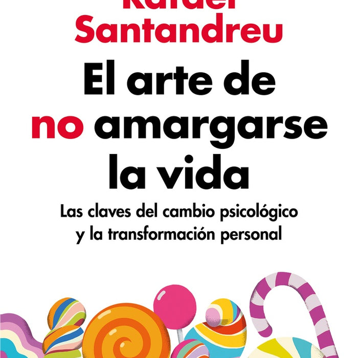 EL ARTE DE NO AMARGARSE LA VIDA* | Rafael Santandreu