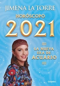 HORÓSCOPO 2021. LA NUEVA ERA DE ACUARIO. | Jimena Latorre