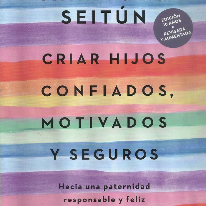 CRIAR HIJOS CONFIADOS, MOTIVADOS Y SEGUROS.. | Maritchu Seitún