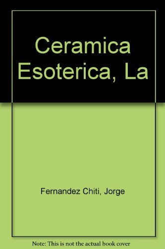 Cerámica esotérica, La | Jorge Fernández Chiti