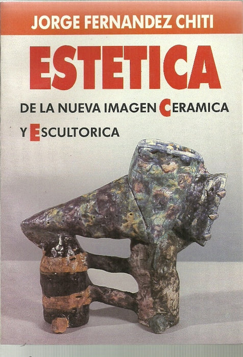 Estética de la nueva imagen cerámica y escultórica | Jorge Fernández Chiti