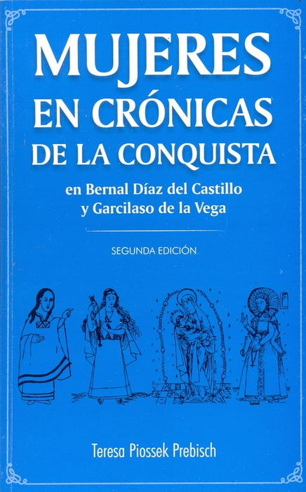 Mujeres en crónicas de la conquista | Teresa Piossek Prebisch