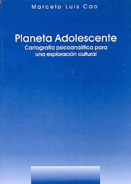 Planeta adolescente | Marcelo Luis Cao