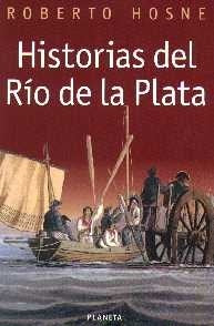 HISTORIAS DEL RÍO DE LA PLATA | Roberto Hosne