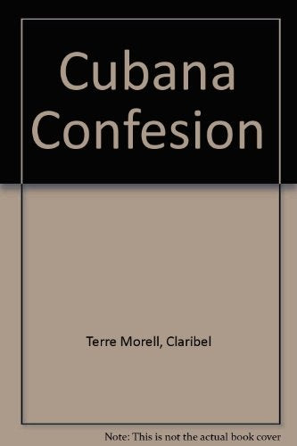 CUBANA CONFESION.. | CLARIBEL TERRE MORELL