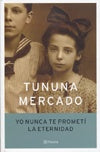 YO NUNCA TE PROMETÍ LA ETERNIDAD.. | Tununa Mercado