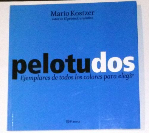 PELOTUDOS. EJEMPLARES DE TODOS LOS COLORES PARA ELEGIR | Mario Kostzer