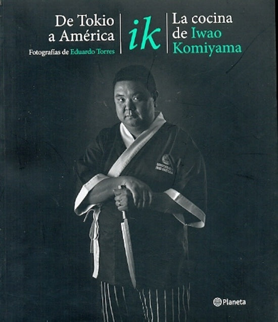 DE TOKIO A AMÉRICA. LA COCINA DE IWAO KOMIYAMA.. | Iwao  Komiyama