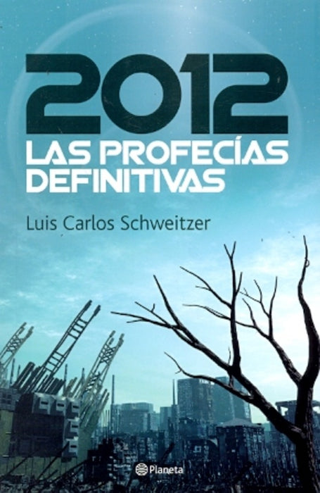 2012 las profecías definitivas | Luis Carlos Schweitzer