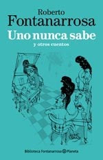 Uno nunca sabe | Roberto Fontanarrosa