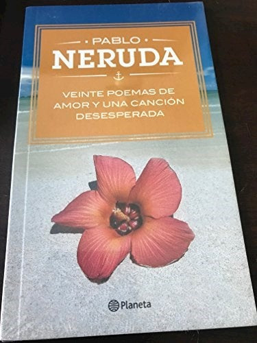 VEINTE POEMAS DE AMOR Y UNA CANCION DESESPERADA.. | PABLO NERUDA