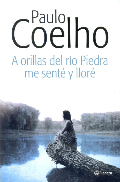 A ORILLAS DEL RÍO PIEDRA ME SENTÉ Y LLORÉ | Paulo Coelho