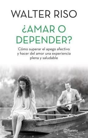 ¿Amar o depender? | Walter Riso