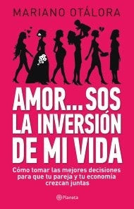 AMOR...SOS LA INVERSIÓN DE MI VIDA.. | MARIANO OTALORA