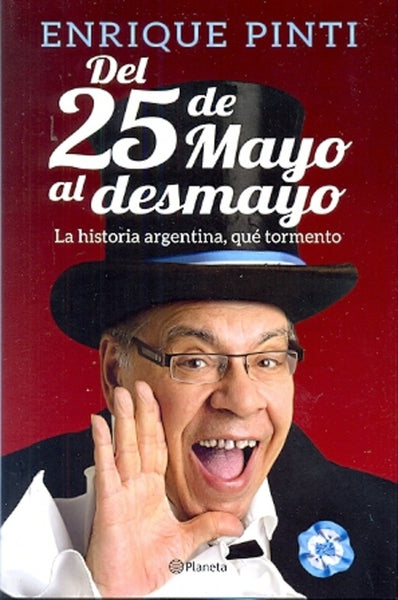 DEL 25 DE MAYO AL DESMAYO.. | Enrique Pinti