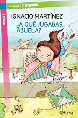 ¿A qué jugabas abuela? | Ignacio  Martinez