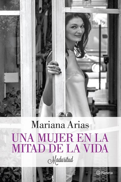 UNA MUJER EN LA MITAD DE LA VIDA.. | MARIANA  ARIAS