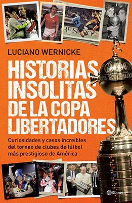 HISTORIAS INSÓLITAS DE LA COPA LIBERTADORES.. | Luciano Wernicke