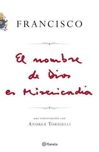 FRANCISCO - EL NOMBRE DE DIOS ES MISERICORDIA | Andrea Tornielli