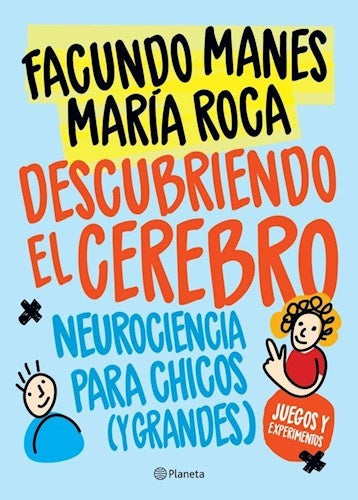 DESCUBRIENDO EL CEREBRO. NEUROCIENCIA PARA CHICOS.. | Facundo Manes