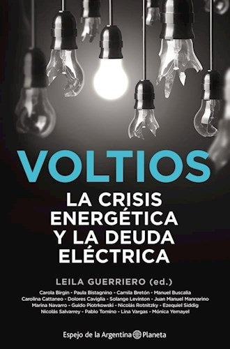 Voltios. La crisis energética y la deuda eléctrica | Leila Guerriero